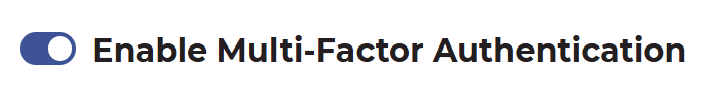 Highlights the selected toggle for Enable Multi-Factor Authentication